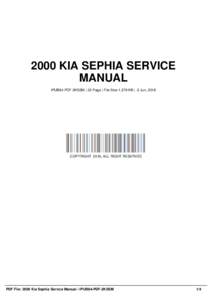 2000 KIA SEPHIA SERVICE MANUAL IPUB84-PDF-2KSSM | 32 Page | File Size 1,579 KB | -2 Jun, 2016 COPYRIGHT 2016, ALL RIGHT RESERVED