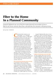 FTTH Case Study  Fiber to the Home In a Planned Community Issaquah Highlands was one of the first master-planned communities to have a fiber-to-the-home network. More than a decade later, the network is still going stron