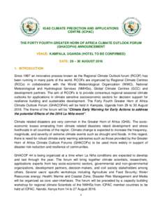 IGAD CLIMATE PREDICTION AND APPLICATIONS CENTRE (ICPAC) THE FORTY FOURTH GREATER HORN OF AFRICA CLIMATE OUTLOOK FORUM (GHACOF44) ANNOUNCEMENT VENUE: KAMPALA, UGANDA (HOTEL TO BE CONFIRMED)