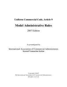 Uniform Commercial Code, Article 9  Model Administrative Rules 2007 Edition  As promulgated by