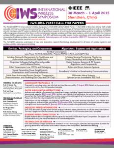 30 March - 1 April 2015 Shenzhen, China IWS[removed]First Call for Papers The Third IEEE MTT-S International Wireless Symposium (IWS[removed]will be held 30 March – 1 April 2015 in Shenzhen, China. IWS is held annually in 