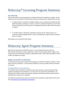 Holacracy®	Licensing	Program	Summary	 Introduction	 HolacracyOne	oﬀers	two	licensing	programs	to	enable	individuals	and	organiza9ons	wishing	to	use	the Holacracy	brand	and	materials	to	sell	and	deliver	Holacracy	works