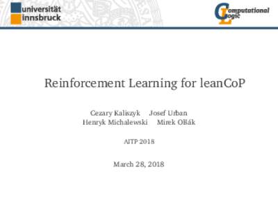 Reinforcement Learning for leanCoP Cezary Kaliszyk Josef Urban Henryk Michalewski Mirek Olšák AITPMarch 28, 2018