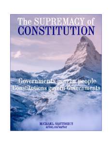 The Supremacy of  CONSTITUTION No people should give government power over them, without first setting conditions on the use of that power.