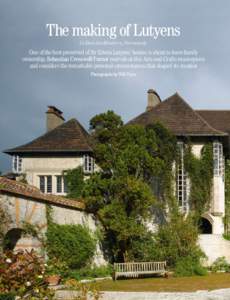 The making of Lutyens Le Bois des Moutiers, Normandy One of the best preserved of Sir Edwin Lutyens’ houses is about to leave family ownership. Sebastian Cresswell-Turner marvels at this Arts-and-Crafts masterpiece and