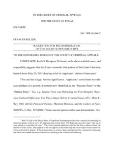 IN THE COURT OF CRIMINAL APPEALS FOR THE STATE OF TEXAS EX PARTE NO. WR-36,864-2 FRANCES KELLER SUGGESTION FOR RECONSIDERATION