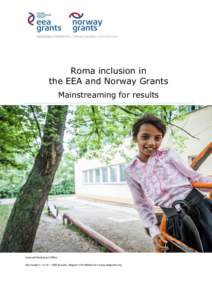 Roma inclusion in the EEA and Norway Grants Mainstreaming for results Financial Mechanism Office Rue Joseph II, 12-16 – 1000 Brussels, Belgium • [removed] • www.eeagrants.org
