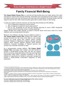 Every Oregon Child Deserves a Bright Future! Family Financial Well-Being The Oregon Bright Futures Plan is a tool that will help families learn and make habits of the skills necessary to improve their financial well-bein
