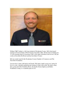 William “Bill” Jordan is a life long resident of Pocahontas County. Bill is the branch manager of Citizens Bank of West Virginia, Snowshoe office. He has been in banking for 15 years meeting needs of consumers with a