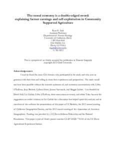 The moral economy is a double-edged sword: explaining farmer earnings and self-exploitation in Community Supported Agriculture Ryan E. Galt Assistant Professor Department of Human Ecology
