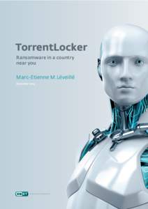 TorrentLocker Ransomware in a country near you Marc-Etienne M.Léveillé December 2014