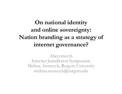 On national identity and online sovereignty: Nation branding as a strategy of internet governance? Aberystwyth Internet Jurisdiction Symposium