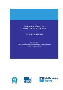 MELBOURNE WATER CLIMATE CHANGE STUDY TECHNICAL REPORT Case Studies: Water Supply System, Drainage and Urban Waterways