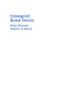 Endangered Boreal Forests: Rocky Mountain Foothills of Alberta  A publication of: