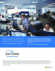 Axioma delivers FinTech’s first born-in-the-cloud, multi-assetclass enterprise risk solution “The barriers of entry in this business are very high for new competitors, favoring a slower pace of innovation from a hand