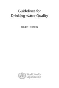 Guidelines for Drinking-water Quality FOURTH EDITION WHO Library Cataloguing-in-Publication Data Guidelines for drinking-water quality - 4th ed.