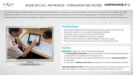 ETUDE DE CAS : AIR FRANCE – FORMATION DES PILOTES Air France, principale compagnie aérienne française, dessert 230 villes dans 113 pays, avec 1’500 vols quotidiens, sur 387 avions (chiffres Air France et filiales).