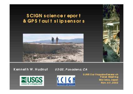 SCIGN science report & GPS fault slip sensors Kenneth W. Hudnut  USGS, Pasadena, CA