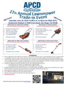 Saturday, June 18, 2016 ● 8:00 a.m. to Noon (or SOLD OUT) Qualcomm Stadium ● 9449 Friars Road, San Diego, CABlack & Decker 20” Cordless Mower (CM2040) $99.99 each with gas-powered equivalent trade-in •
