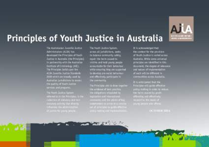 Principles of Youth Justice in Australia The Australasian Juvenile Justice Administrators (AJJA) has developed the Principles of Youth Justice in Australia (the Principles) in partnership with the Australian