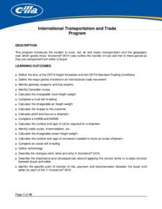 International Transportation and Trade Program DESCRIPTION This program introduces the student to truck, rail, air and ocean transportation and the geography over which goods move. Incoterms® 2010 rules outline the tran