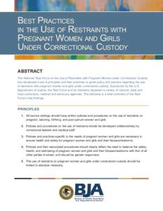 Best Practices in the Use of Restraints with Pregnant Women and Girls Under Correctional Custody ABSTRACT The National Task Force on the Use of Restraints with Pregnant Women under Correctional Custody