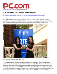 Home » Featured » ZTE reveals its latest smartphone  by Calvin | PC.com Malaysia | Click here to view more articles from this author ZTE Malaysia announces the arrival of ZTE Acqua, which is ICS ready right 