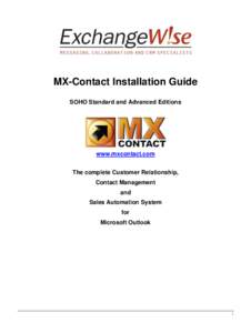 MX-Contact Installation Guide SOHO Standard and Advanced Editions www.mxcontact.com The complete Customer Relationship, Contact Management