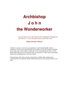 Archbishop John the Wonderworker Life and miracles of St. John (Maximovich) Archbishop of Shanghai and San Francisco — one of the greatest saints of the 20-th century. Bishop Alexander (Mileant)