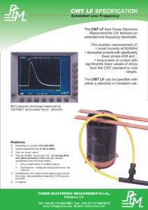 CWT LF SPECIFICATION Extended Low Frequency The CWT LF from Power Electronic Measurements Ltd. features an extended low frequency bandwidth.