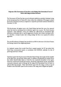 Response of the Government of Costa Rica to the Ruling of the International Court of Justice indicating provisional measures The Government of Costa Rica has received with great satisfaction yesterday’s landmark ruling