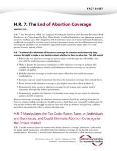 FACT SHEET  H.R. 7: The End of Abortion Coverage JANUARY[removed]H.R. 7, the deceptively titled 