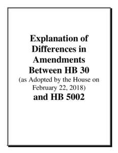 Explanation of Differences in Amendments Between HB 30 (as Adopted by the House on February 22, 2018)