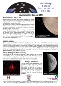 Newsletter #8, October 2014 Moon switches Saturn off! A rare occultation of Saturn takes place on Saturday 25th October when a 3% waxing crescent Moon passes in front of Saturn. Saturn will begin to be occulted at 16:59 
