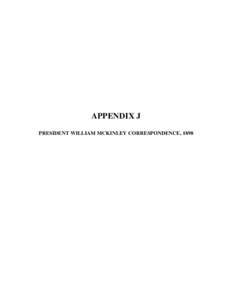 APPENDIX J PRESIDENT WILLIAM MCKINLEY CORRESPONDENCE, 1898 369  NATIONAL ARCHIVES MATERIALS