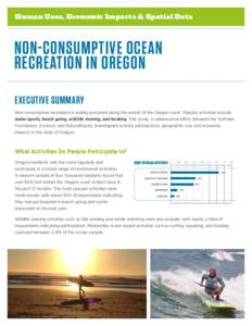 Human Uses, Economic Impacts & Spatial Data  Non-consumptive Ocean Recreation in Oregon EXECUTIVE SUMMARY Non-consumptive recreation is widely practiced along the extent of the Oregon coast. Popular activities include