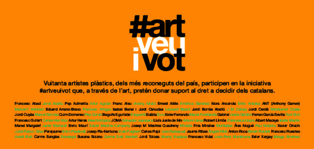 Vuitanta artistes plàstics, dels més reconeguts del país, participen en la iniciativa #artveuivot que, a través de l’art, pretén donar suport al dret a decidir dels catalans. Francesc Abad Jordi Abelló Pep Admetl