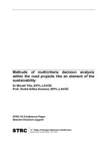 Methods of multicriteria decision analysis within the road projects like an element of the sustainability Dr Micaël Tille, EPFL-LAVOC Prof. André-Gilles Dumont, EPFL-LAVOC