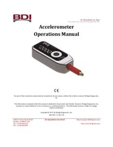 Accelerometer Operations Manual No part of this instruction manual may be reproduced, by any means, without the written consent of Bridge Diagnostics, Inc. The information contained within this manual is believed to be a