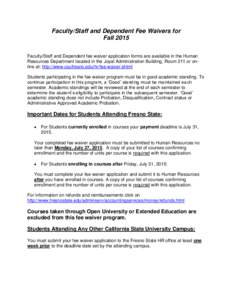 Faculty/Staff and Dependent Fee Waivers for Fall 2015 Faculty/Staff and Dependent fee waiver application forms are available in the Human Resources Department located in the Joyal Administration Building, Room 211 or onl