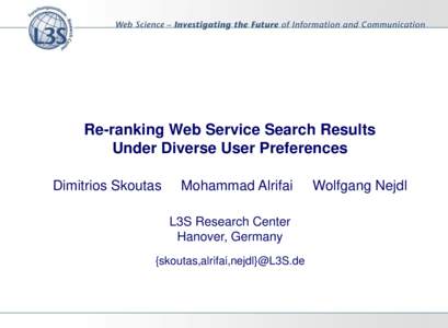 Re-ranking Web Service Search Results Under Diverse User Preferences Dimitrios Skoutas Mohammad Alrifai L3S Research Center