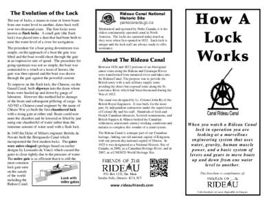 The Evolution of the Lock The use of locks, a means to raise or lower boats from one water level to another, dates back well over two thousand years. The first locks were known as flash locks. A small gate (the flash loc
