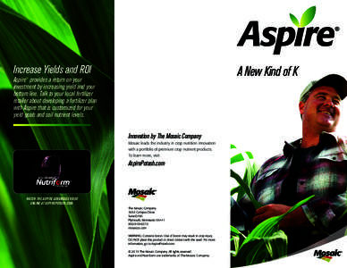 Increase Yields and ROI  A New Kind of K Aspire® provides a return on your investment by increasing yield and your
