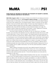 MoMA/MoMA PS1 RECORDS TO RELEASE THE THOUGHTS OF GILBERT & GEORGE, A NEW ARTWORK CREATED BY THE ARTISTS NEW YORK, August 3, 2016—The Museum of Modern Art and MoMA PS1 are releasing the second album on MoMA/MoMA PS1 Rec