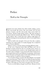 Preface Thrill at the Triumphs believe that most people have little trouble reading a poem, that most people like poetry, that most people crave the pure pleasure of poems, and that most people want a poem that’s not