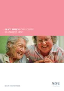 GRACE MANOR CARE CENTRE GILLINGHAM, KENT QUALITY, DIGNITY & CHOICE  Selecting a care home can be difficult and confusing.