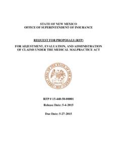 STATE OF NEW MEXICO OFFICE OF SUPERINTENDENT OF INSURANCE REQUEST FOR PROPOSALS (RFP) FOR ADJUSTMENT, EVALUATION, AND ADMINISTRATION OF CLAIMS UNDER THE MEDICAL MALPRACTICE ACT