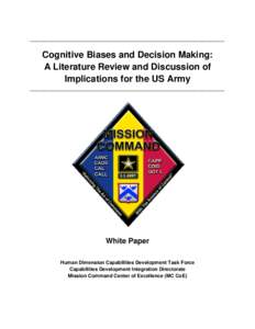 ______________________________________________________________________  Cognitive Biases and Decision Making: A Literature Review and Discussion of Implications for the US Army ___________________________________________