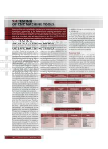 9.3 TESTING OF CNC MACHINE TOOLS Every machine tool created by the manufacturer undergoes testing of machine properties – comparison of the designed and expected parameters and properties with the reached parameters an