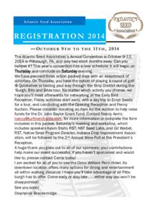 A t la n t i c S e e d A s s o c i a t i o n  REGISTRATION 2014 —OCTOBER 9TH TO THE 11TH, 2014 The Atlantic Seed Association’s Annual Convention is October 9-12, 2014 in Pittsburgh, PA, and only two short months away